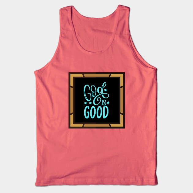 God Is Good Tank Top by Prayingwarrior